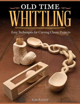 Книга Old Time Whittling Keith Randich