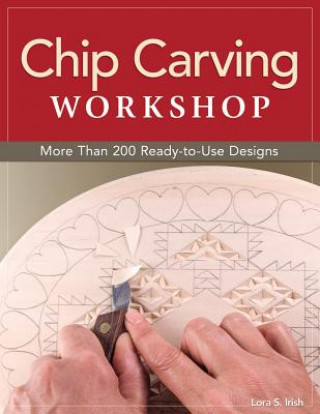 Kniha Chip Carving Workshop Lora Irish