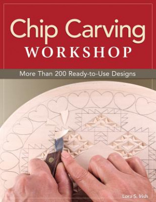 Knjiga Chip Carving Workshop Lora Irish