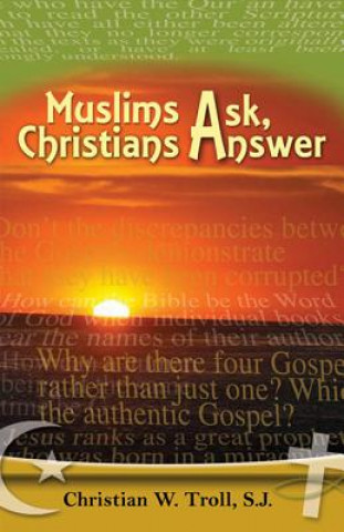 Kniha Muslims Ask, Christian Answer Christian W. Troll