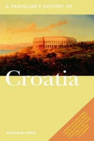 Kniha Traveller's History of Croatia Benjamin Curtis