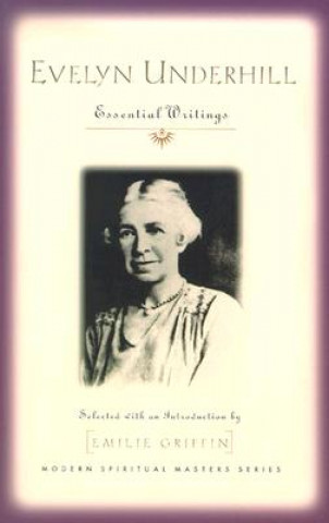 Knjiga Evelyn Underhill Essential Writings Evelyn Underhill