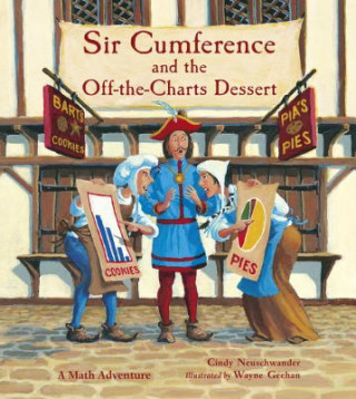 Könyv Sir Cumference and the Off-the-Charts Dessert Cindy Neuschwander
