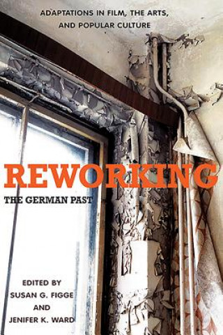 Книга Reworking the German Past Susan Figge & Jenifer Ward