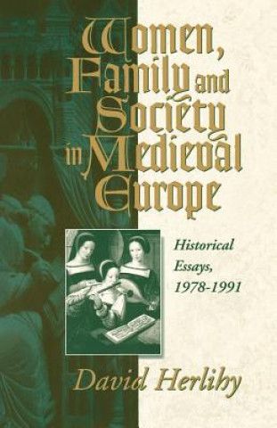 Kniha Women, Family and Society in Medieval Europe David Herlihy