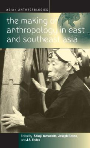 Knjiga Making of Anthropology in East and Southeast Asia S Yamashita