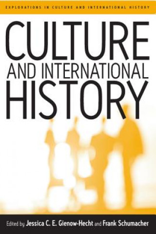 Kniha Culture and International History Jessica C  E Gienow Hecht