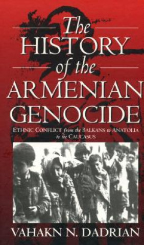 Kniha History of the Armenian Genocide Vahakn N Dadrian
