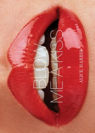 Könyv Blow Me a Kiss Alice Harris
