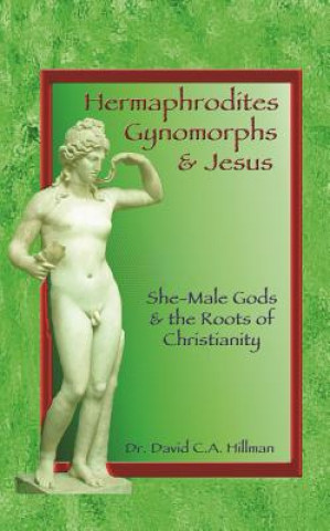 Knjiga Hermaphrodites, Gynomorphs and Jesus David C Hillman