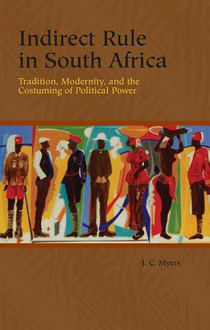 Könyv Indirect Rule in South Africa J C Myers