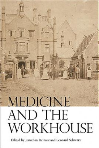 Kniha Medicine and the Workhouse Jonathan Reinarz