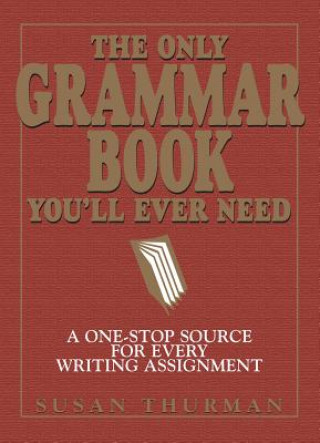 Carte Only Grammar Book You'll Ever Need Susan Somers Thurman