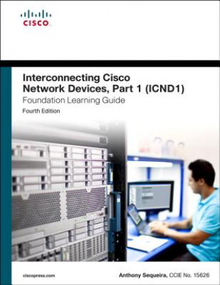 Kniha Interconnecting Cisco Network Devices, Part 1 (ICND1) Foundation Learning Guide Anthony Sequeira