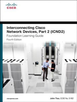 Könyv Interconnecting Cisco Network Devices, Part 2 (ICND2) Foundation Learning Guide John Tiso