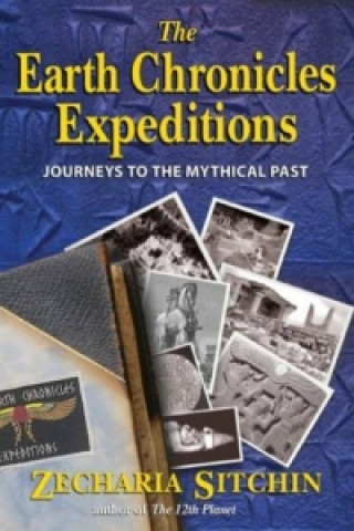 Kniha Earth Chronicles Expeditions Zecharia Sitchin