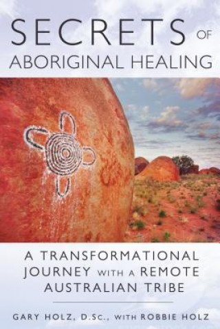 Книга Secrets of Aboriginal Healing Gary Holz