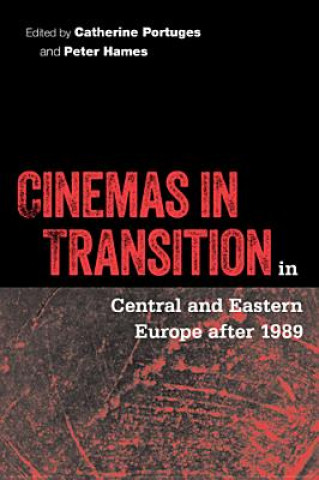 Carte Cinemas in Transition in Central and Eastern Europe after 1989 Catherine Portuges