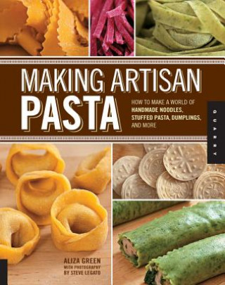 Könyv Making Artisan Pasta Aliza Green