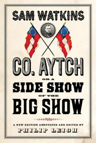 Kniha Co. Aytch, or a Side Show of the Big Show Sam Watkins