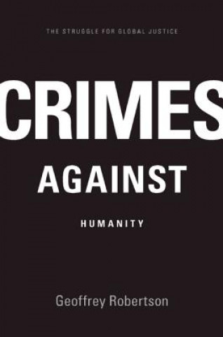 Könyv Crimes Against Humanity Geoffrey Robertson