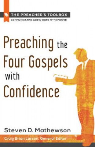 Carte Preaching the Four Gospels with Confidence Steven D Mathewson