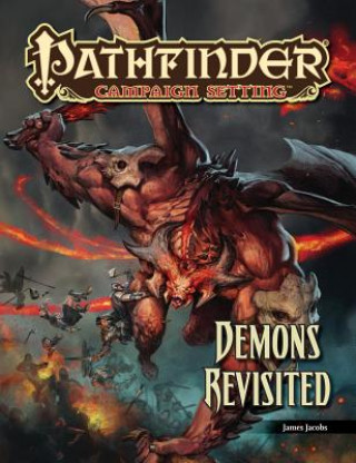 Könyv Pathfinder Campaign Setting: Demons Revisited James Jacobs