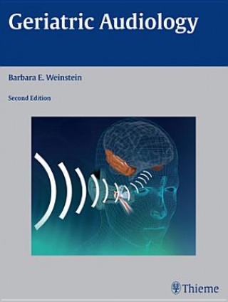Kniha Geriatric Audiology Barbara E. Weinstein