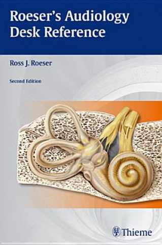 Kniha Roeser's Audiology Desk Reference Ross J. Roeser