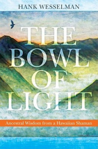 Kniha Bowl of Light Hank Wesselman