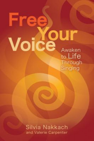 Knjiga Free Your Voice Silvia Nakkach