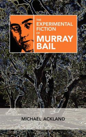 Kniha Experimental Fiction of Murray Bail Michael Ackland