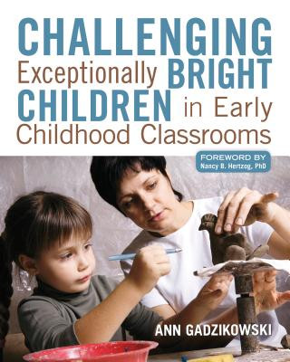 Könyv Challenging Exceptionally Bright Children in Early Childhood Classrooms Ann Gadzikowski