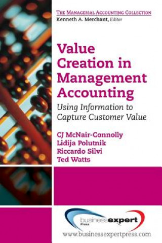 Book Value Creation in Management Accounting: Using Information to Capture Customer Value CJ McNair Connelly