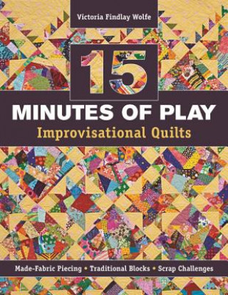 Książka 15 Minutes of Play - Improvisational Quilts Victoria Findlay Wolfe