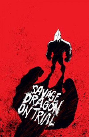 Kniha Savage Dragon on Trial Erik Larsen