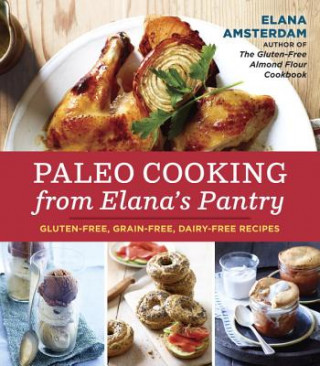 Kniha Paleo Cooking from Elana's Pantry Elana Amsterdam