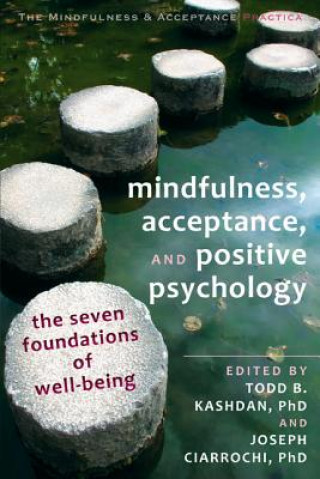 Книга Mindfulness, Acceptance and Positive Psychology Todd Kashdan