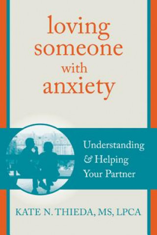Книга Loving Someone with Anxiety Kate N Thieda