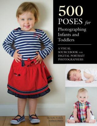 Carte 500 Poses For Photographing Infants And Toddlers Michelle Perkins