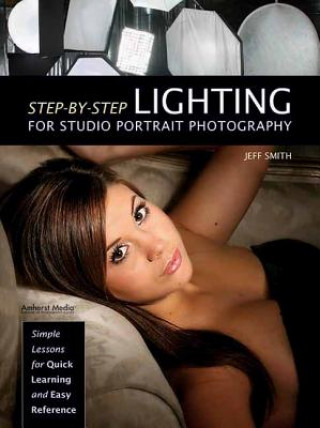 Knjiga Step-by-step Lighting For Studio Portrait Photography Jeff Smith