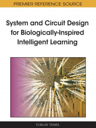 Knjiga System and Circuit Design for Biologically-Inspired Intelligent Learning Turgay Temel