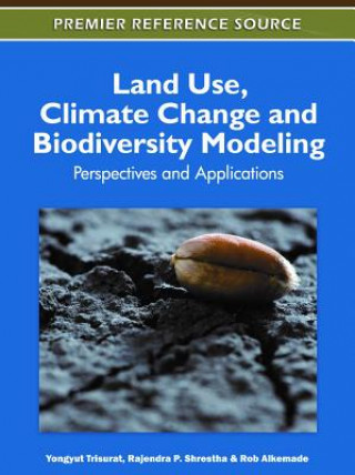 Kniha Land Use, Climate Change and Biodiversity Modeling Yongyut Trisurat