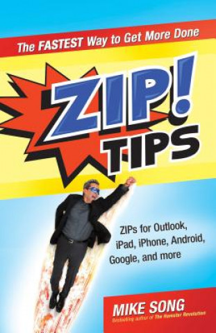 Carte ZIP! Tips: The Fastest Way to Get More Done Mike Song