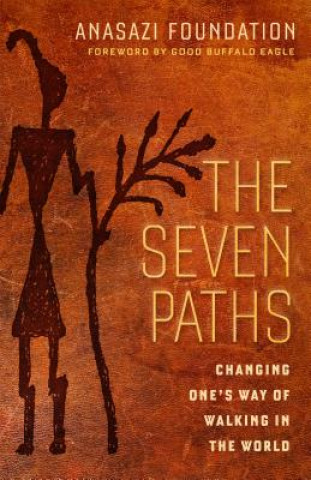 Carte Seven Paths; Changing One's Way of Walking in the World Anasazi Foundation