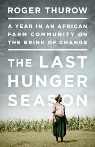 Könyv Last Hunger Season Roger Thurow
