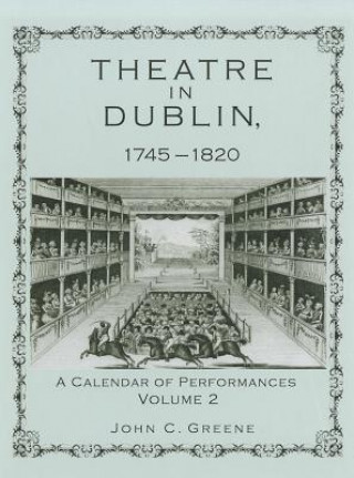 Könyv Theatre in Dublin, 1745-1820 John C Greene