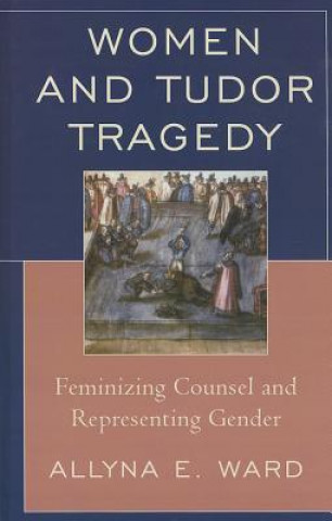 Книга Women and Tudor Tragedy Allyna E Ward