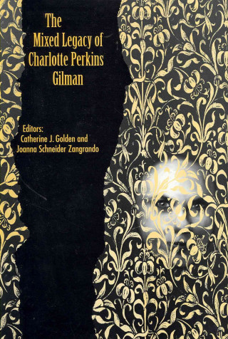 Carte Mixed Legacy of Charlotte Perkins Gilman Catherine J Golden