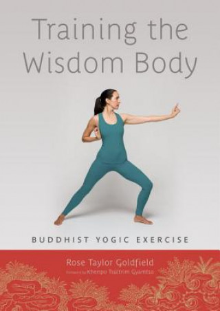 Könyv Training the Wisdom Body Rose Taylor Goldfield